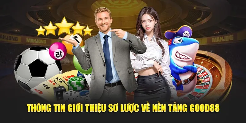 Tổng quan về chính sách và sự hình thành nhà cái Good88